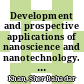 Development and prospective applications of nanoscience and nanotechnology. Volume 1, Nanomaterials and their fascinating attributes [E-Book] /
