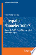 Integrated Nanoelectronics [E-Book] : Nanoscale CMOS, Post-CMOS and Allied Nanotechnologies /