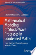 Mathematical Modeling of Shock-Wave Processes in Condensed Matter [E-Book] : From Statistical Thermodynamics to Control Theory /