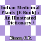 Indian Medicinal Plants [E-Book] : An Illustrated Dictionary /