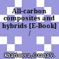 All-carbon composites and hybrids [E-Book] /