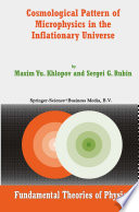 Cosmological Pattern of Microphysics in the Inflationary Universe [E-Book] /