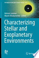 Characterizing Stellar and Exoplanetary Environments [E-Book] /