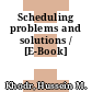Scheduling problems and solutions / [E-Book]
