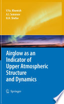 Airglow as an Indicator of Upper Atmospheric Structure and Dynamics [E-Book] /