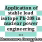 Application of stable lead isotope Pb-208 in nuclear power engineering and its acquisition techniques / [E-Book]
