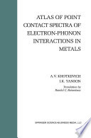 Atlas of Point Contact Spectra of Electron-Phonon Interactions in Metals [E-Book] /
