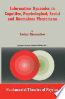 Information Dynamics in Cognitive, Psychological, Social and Anomalous Phenomena [E-Book] /