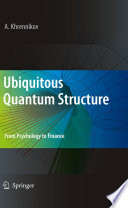 Ubiquitous Quantum Structure [E-Book] : From Psychology to Finance /
