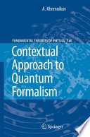 Contextual Approach to Quantum Formalism [E-Book] /