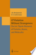CP Violation Without Strangeness [E-Book] : Electric Dipole Moments of Particles, Atoms, and Molecules /