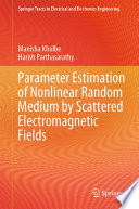 Parameter Estimation of Nonlinear Random Medium by Scattered Electromagnetic Fields [E-Book] /