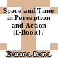 Space and Time in Perception and Action [E-Book] /