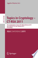 Topics in Cryptology – CT-RSA 2011 [E-Book] : The Cryptographers’ Track at the RSA Conference 2011, San Francisco, CA, USA, February 14-18, 2011. Proceedings /