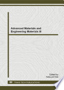 Advanced materials and engineering materials III : selected, peer reviewed papers from the 2013 3rd International Conference on Advanced Materials and Engineering Materials 2013 (ICAMEM 2013), December 14-15, 2013, Singapore [E-Book] /