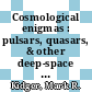 Cosmological enigmas : pulsars, quasars, & other deep-space questions [E-Book] /