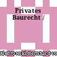 Privates Baurecht /