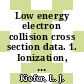Low energy electron collision cross section data. 1. Ionization, dissociation, vibrational excitation /