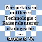 Perspektiven mittlerer Technologie : Kaiserslauterer ökologische Gespräche : Kaiserslautern, 06.78 /