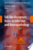 Toll-like Receptors: Roles in Infection and Neuropathology [E-Book] /