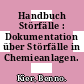 Handbuch Störfälle : Dokumentation über Störfälle in Chemieanlagen.