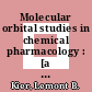 Molecular orbital studies in chemical pharmacology : [a symposium held at Battelle Seattle Research Center, October 20-22, 1969]