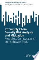 IoT Supply Chain Security Risk Analysis and Mitigation [E-Book] : Modeling, Computations, and Software Tools /