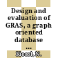 Design and evaluation of GRAS, a graph oriented database system for engineering applications.