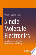 Single-Molecule Electronics [E-Book] : An Introduction to Synthesis, Measurement and Theory /