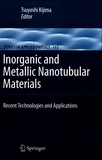 Inorganic and metallic nanotubular materials : recent technologies and applications /