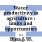 Water productivity in agriculture : limits and opportunities for improvement [E-Book] /