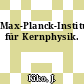 Max-Planck-Institut für Kernphysik.