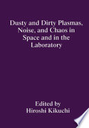 Dusty and Dirty Plasmas, Noise, and Chaos in Space and in the Laboratory [E-Book] /