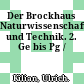 Der Brockhaus Naturwissenschaft und Technik. 2. Ge bis Pg /