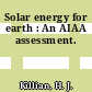 Solar energy for earth : An AIAA assessment.