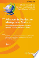 Advances in Production Management Systems. Smart Manufacturing and Logistics Systems: Turning Ideas into Action [E-Book] : IFIP WG 5.7 International Conference, APMS 2022, Gyeongju, South Korea, September 25-29, 2022, Proceedings, Part I /