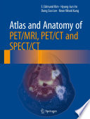 Atlas and anatomy of PET/MRI, PET/CT and SPECT/CT [E-Book] /
