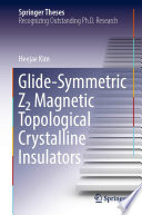Glide-Symmetric Z2 Magnetic Topological Crystalline Insulators [E-Book] /