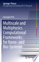 Multiscale and Multiphysics Computational Frameworks for Nano- and Bio-Systems [E-Book] /