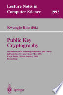 Public Key Cryptography [E-Book] : 4th International Workshop on Practice and Theory in Public Key Cryptosystems, PKC 2001 Cheju Island, Korea, February 13–15, 2001 Proceedings /