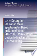 Laser Desorption Ionization Mass Spectrometry Based on Nanophotonic Structure: From Material Design to Mechanistic Understanding [E-Book] /