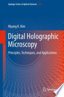 Digital Holographic Microscopy [E-Book] : Principles, Techniques, and Applications /