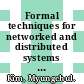 Formal techniques for networked and distributed systems : FORTE 2001 : IFIP TC6 WG6.1 - 21st International Conference on Formal Techniques for Networked and Distributed Systems, August 28-31, 2001, Cheju Island, Korea [E-Book] /