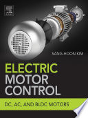Electric motor control : DC, AC, and BLDC motors : DC, AC, and BLDC motors [E-Book] /