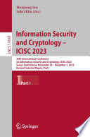 Information Security and Cryptology - ICISC 2023 [E-Book] : 26th International Conference on Information Security and Cryptology, ICISC 2023, Seoul, South Korea, November 29 - December 1, 2023, Revised Selected Papers, Part I /