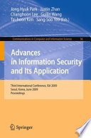 Advances in Information Security and Its Application [E-Book] : Third International Conference, ISA 2009, Seoul, Korea, June 25-27, 2009. Proceedings /