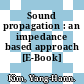 Sound propagation : an impedance based approach [E-Book] /
