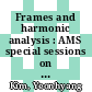 Frames and harmonic analysis : AMS special sessions on frames, wavelets, and Gabor systems and frames, harmonic analysis, and operator theory, April 16-17, 2016, North Dakota State University, Fargo, North Dakota [E-Book] /
