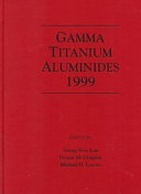 Gamma titanium aluminides. 1999 : [Second International Symposium on Gamma Titanium Aluminides (ISGTA)] was held during the 1999 TMS annual meeting, in San Diego, California, February 28 - March 4, 1999 : proceedings /
