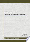 Material, mechanical and manufacturing engineering II : selected, peer reviewed papers from the 2nd international conference on material, mechanical and manufacturing engineering (IC3ME 2014), May 30-31, 2014, Guangzhou, China [E-Book] /